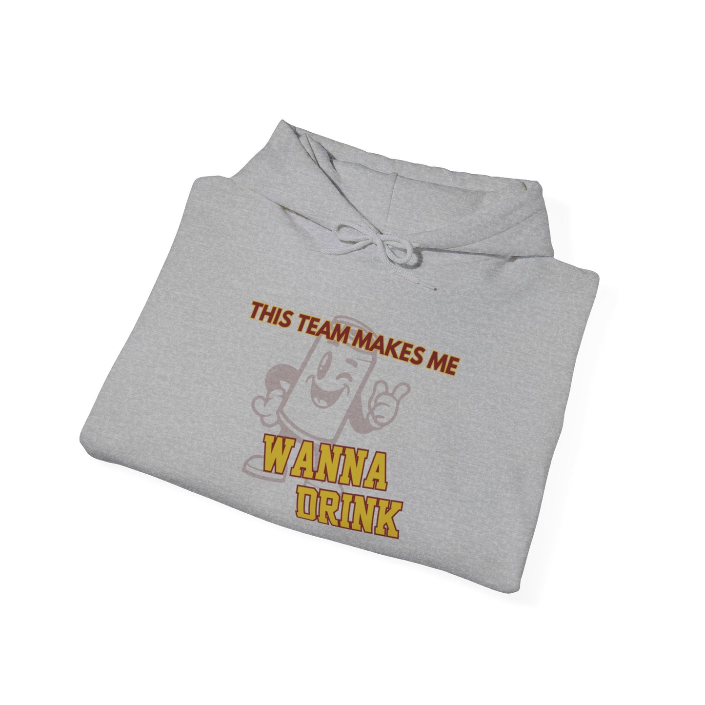 Roll Tribe "This Team Makes Me Wanna Drink"  Hooded Sweatshirt