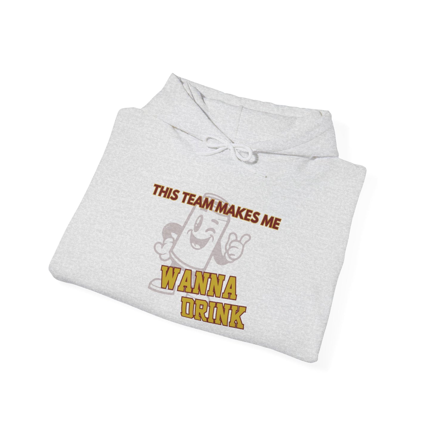 Roll Tribe "This Team Makes Me Wanna Drink"  Hooded Sweatshirt