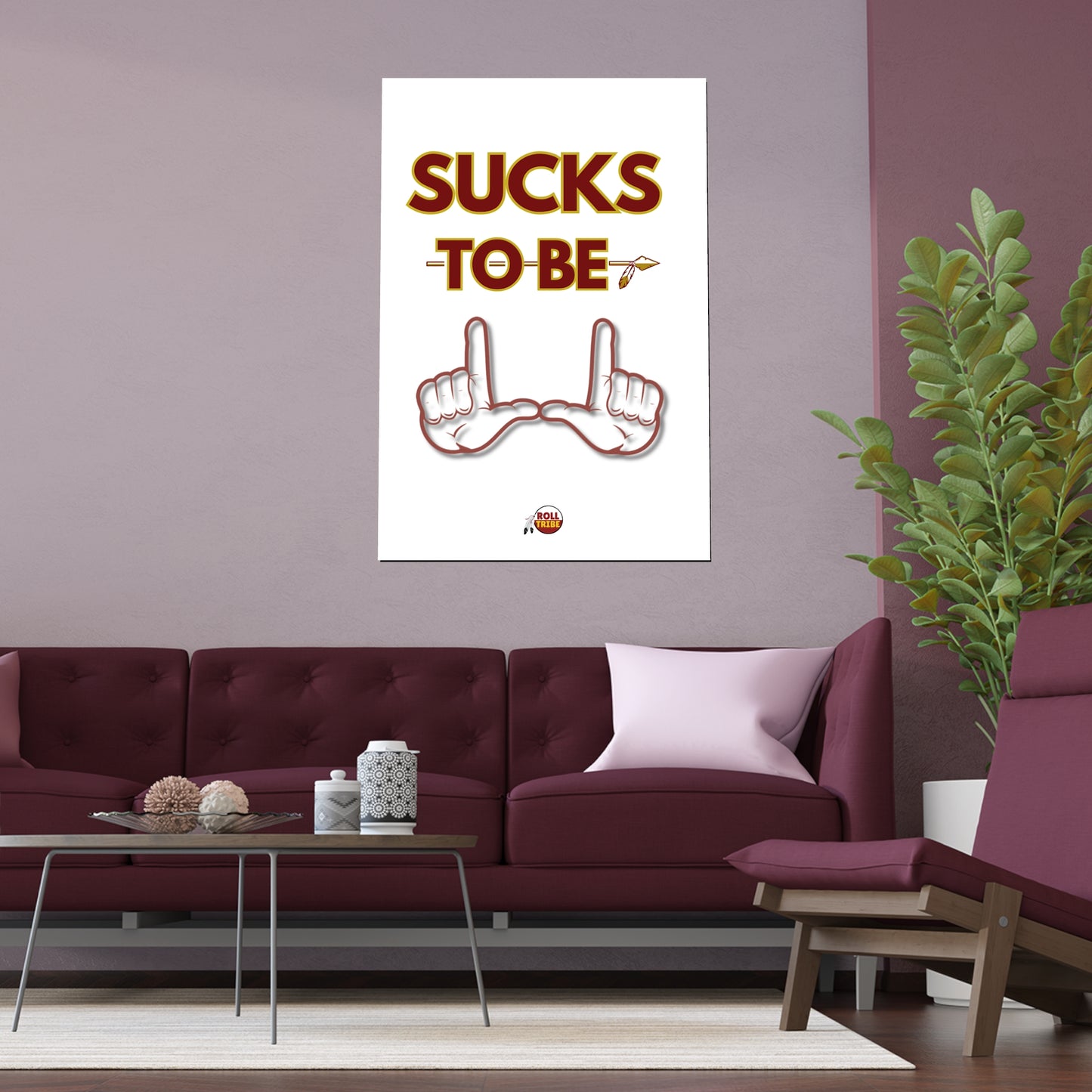 Roll Tribe "Sucks To Be U" Silk Dorm Room Posters