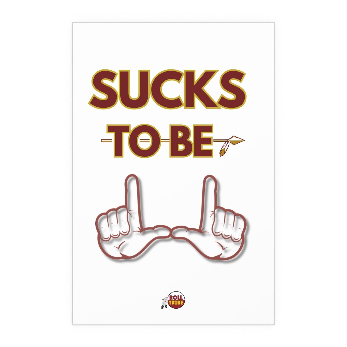 Roll Tribe "Sucks To Be U" Silk Dorm Room Posters