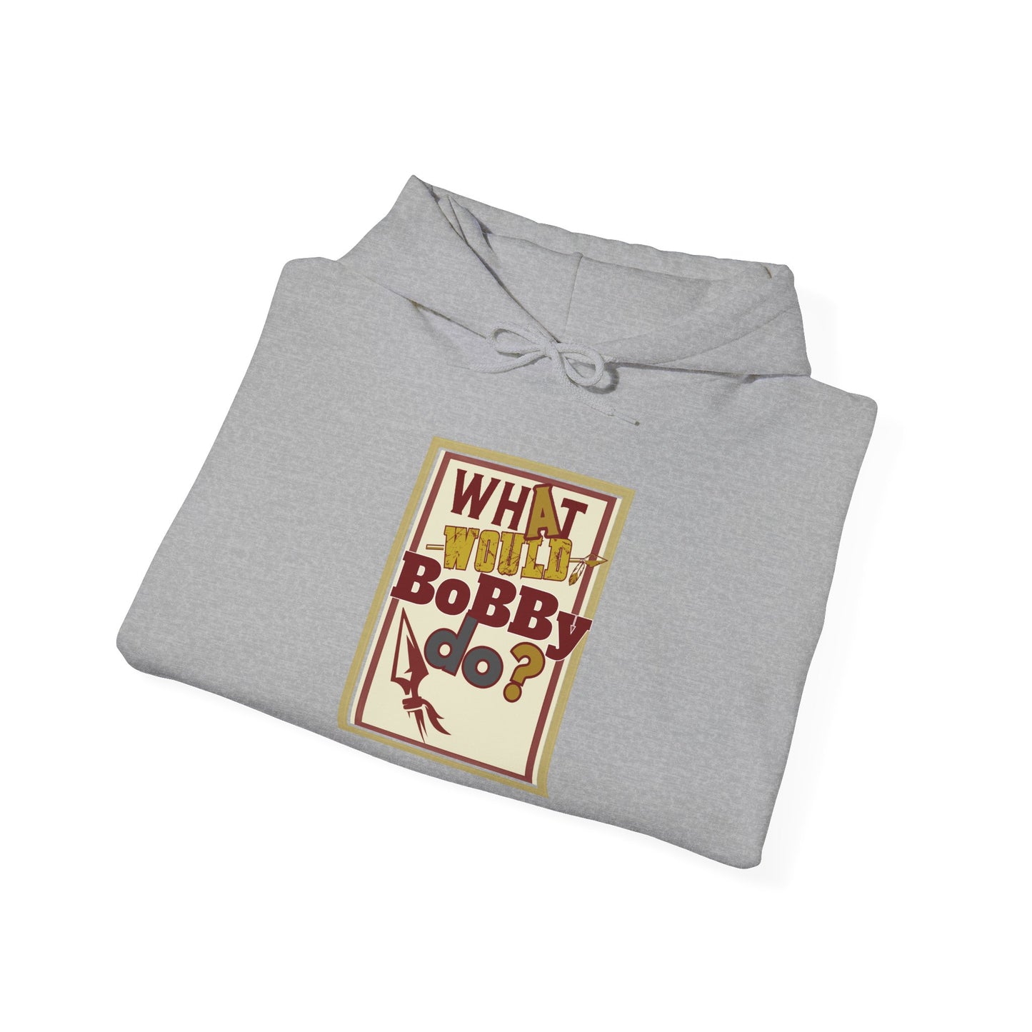 What Would Bobby Do? Unisex Heavy Blend Hooded Sweatshirt