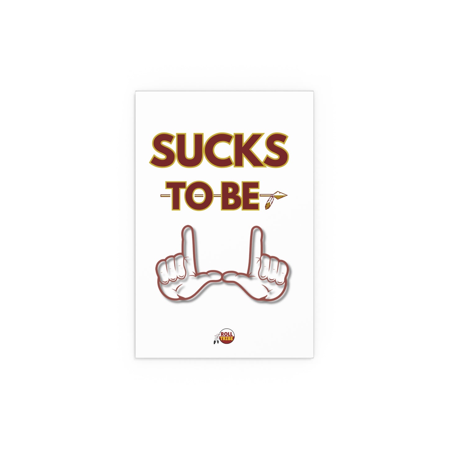 Roll Tribe "Sucks To Be U" Silk Dorm Room Posters
