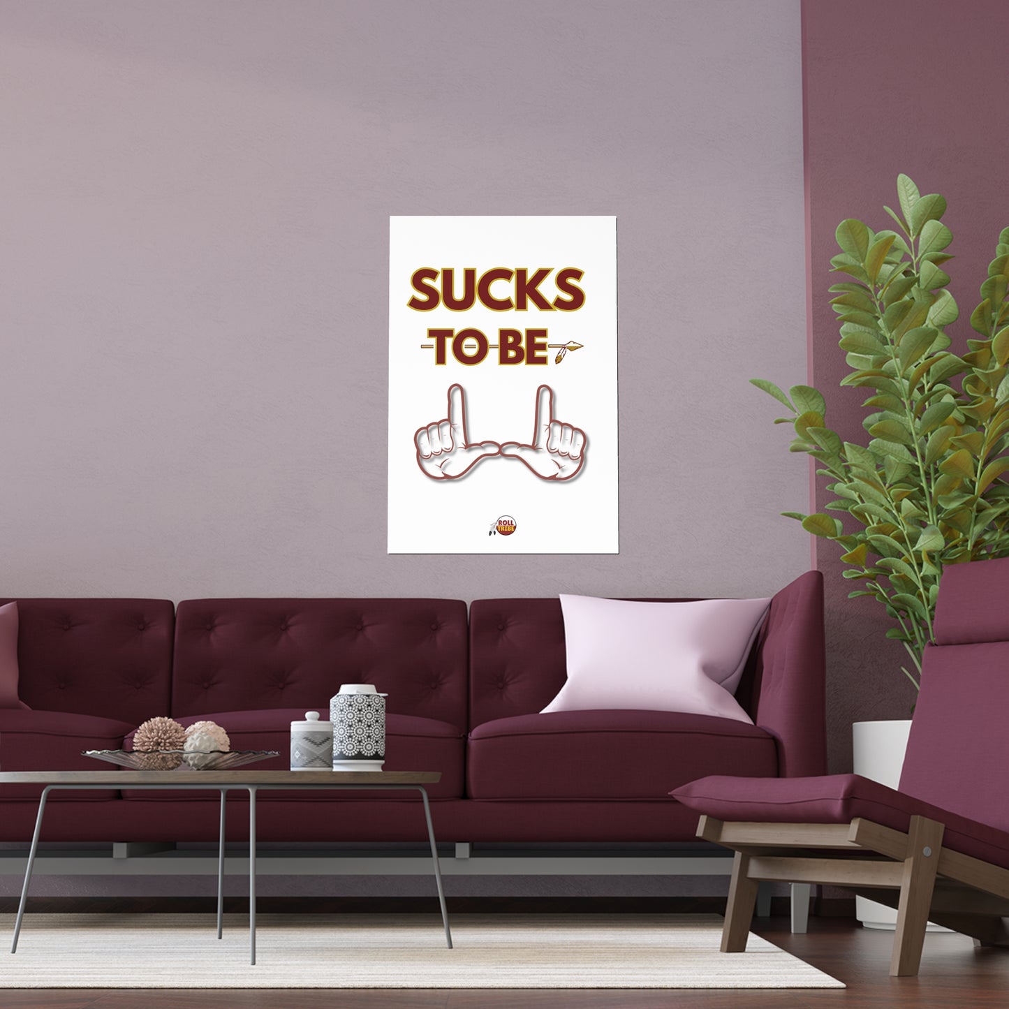 Roll Tribe "Sucks To Be U" Silk Dorm Room Posters