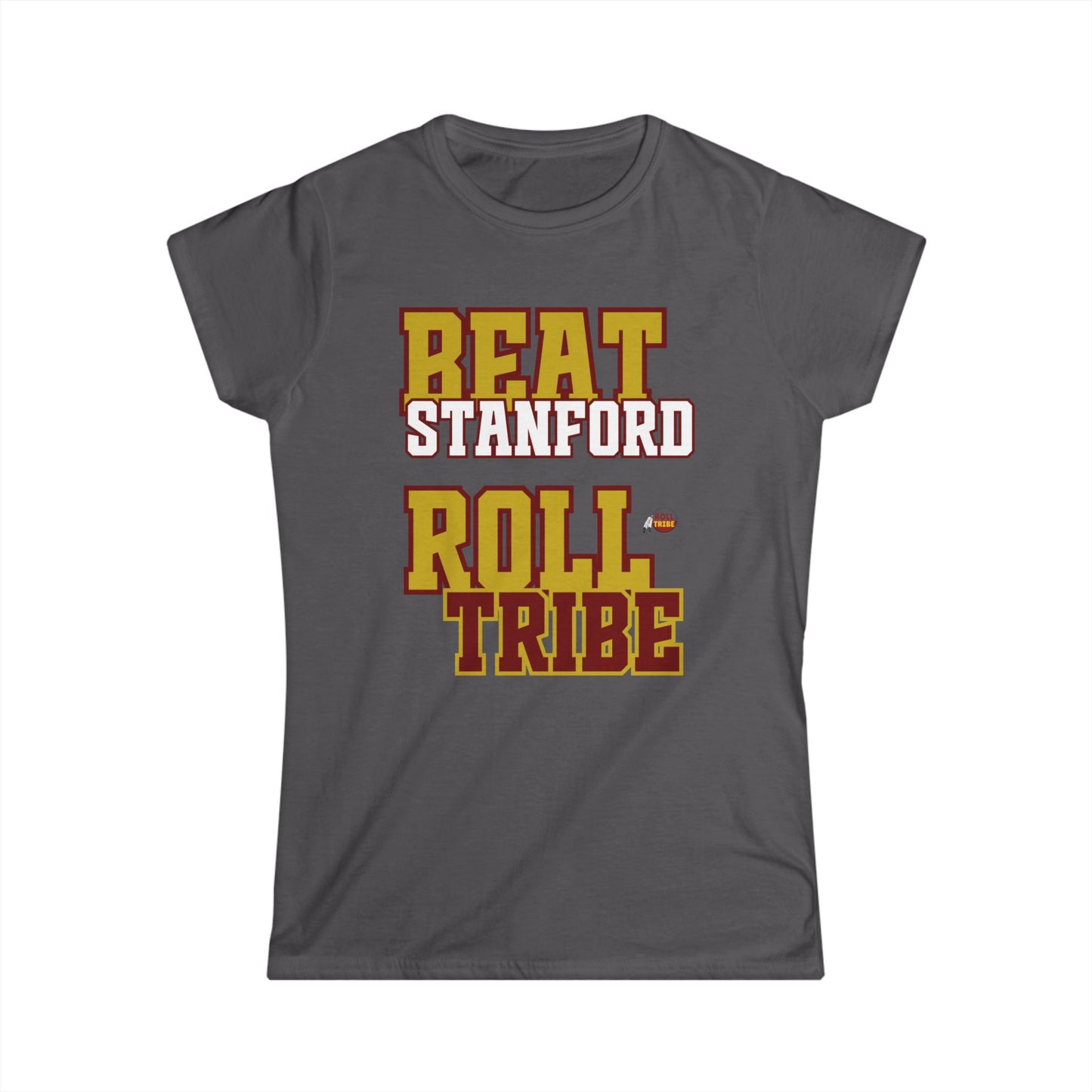 Roll Tribe - "Beat Stanford" - Women's Softstyle Tee -