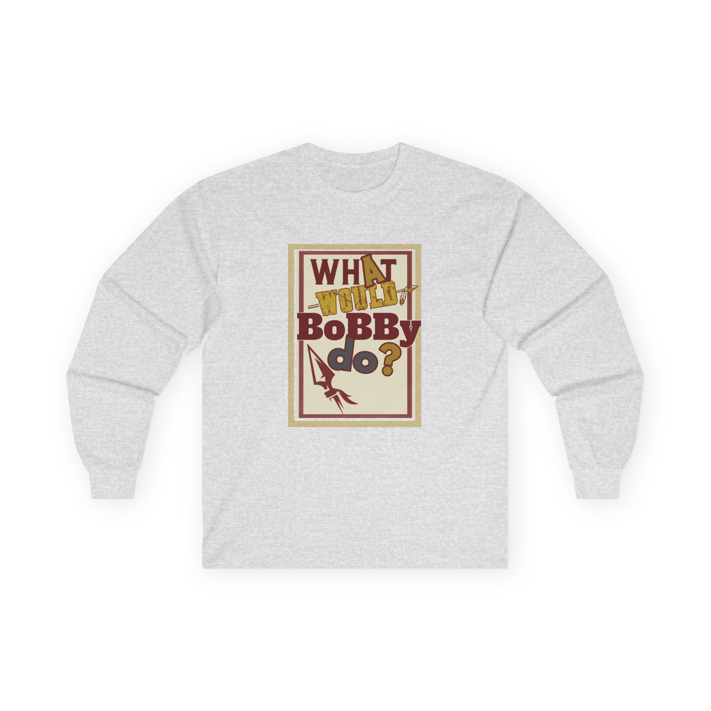 Tribe Traditions "What Would Bobby Do?" Unisex Long Sleeve Tee - Roll Tribe Edition