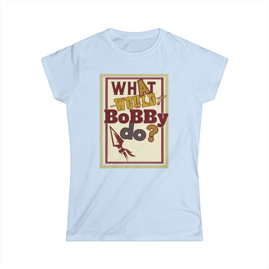 Tribe Traditions "What Would Bobby Do?" Women’s Softstyle Tee