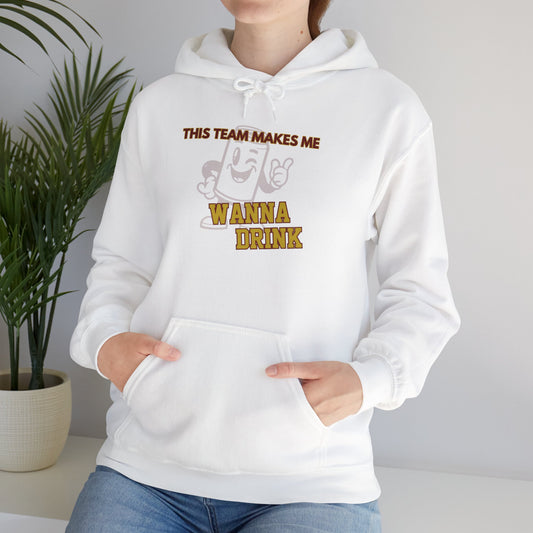 Roll Tribe "This Team Makes Me Wanna Drink"  Hooded Sweatshirt