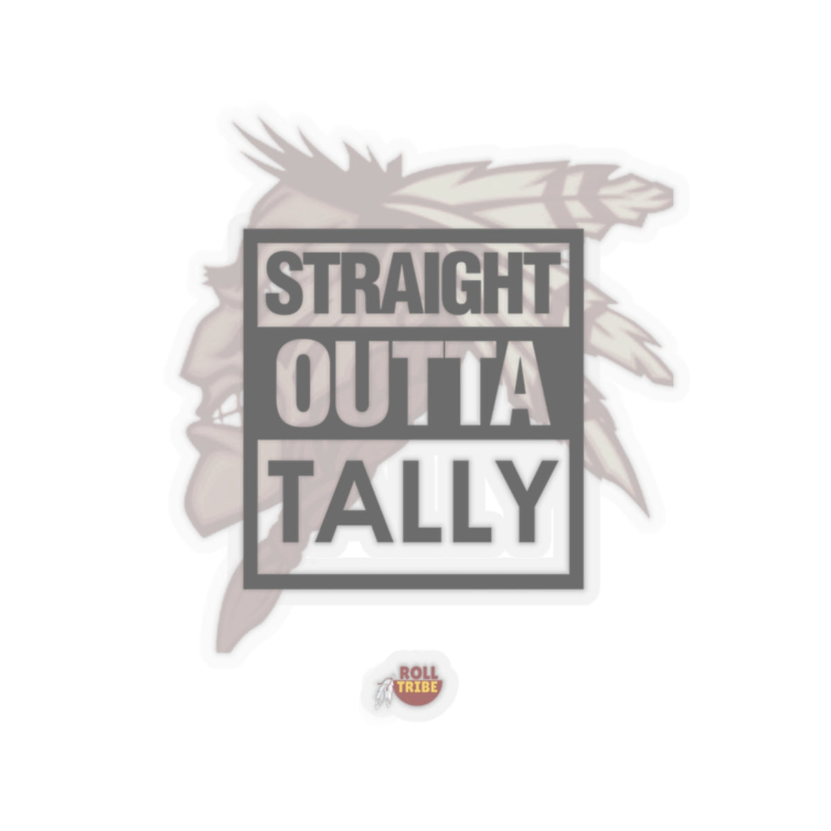 Roll Tribe "Straight Outta Tally" Kiss-Cut Stickers