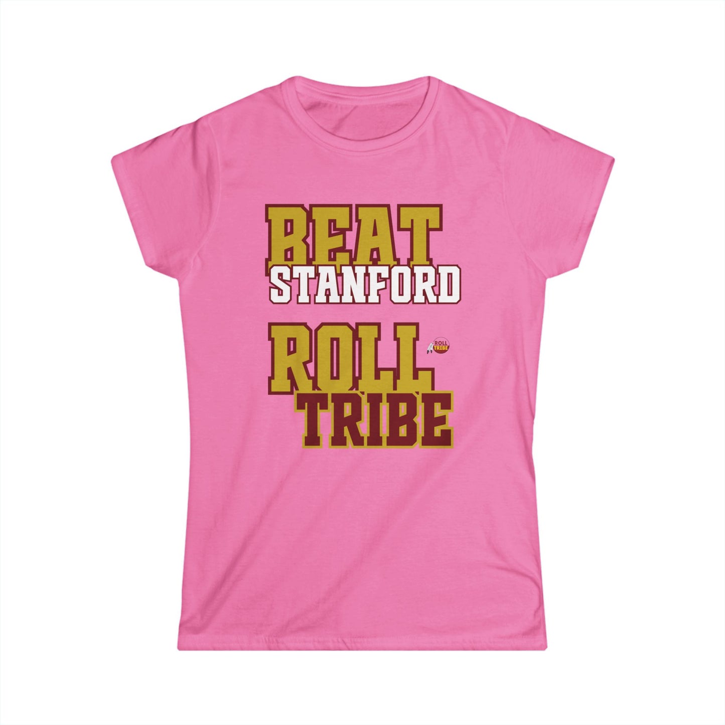 Roll Tribe - "Beat Stanford" - Women's Softstyle Tee -