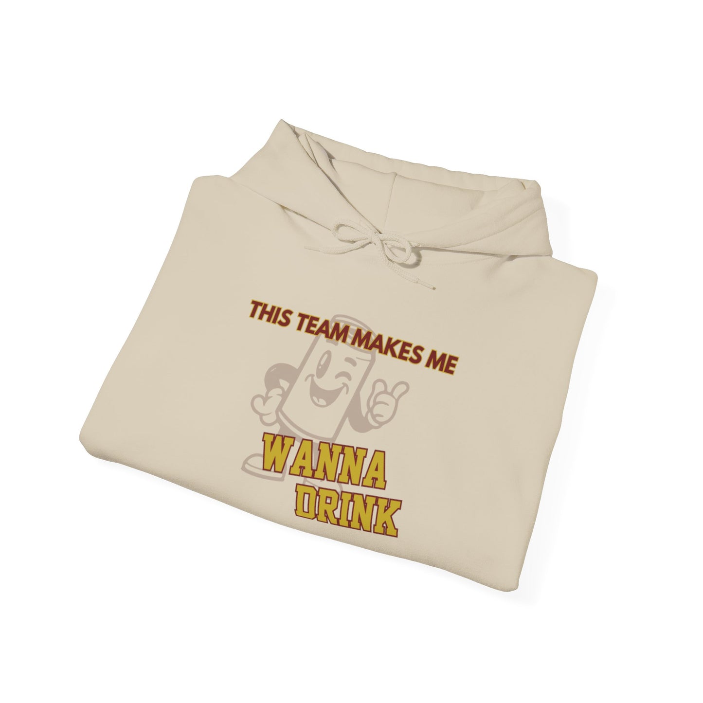 Roll Tribe "This Team Makes Me Wanna Drink"  Hooded Sweatshirt