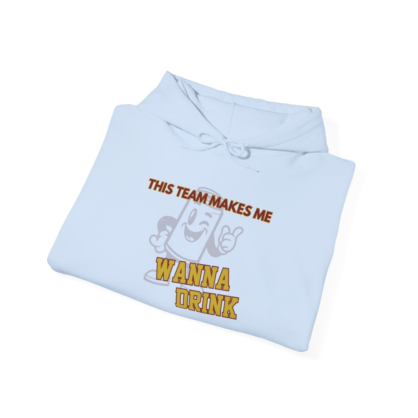 Roll Tribe "This Team Makes Me Wanna Drink"  Hooded Sweatshirt
