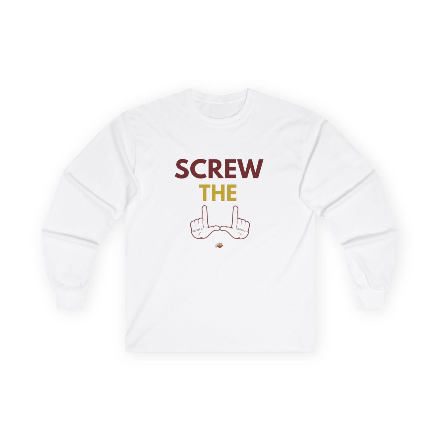 "Screw the U" Unisex Long Sleeve Tee