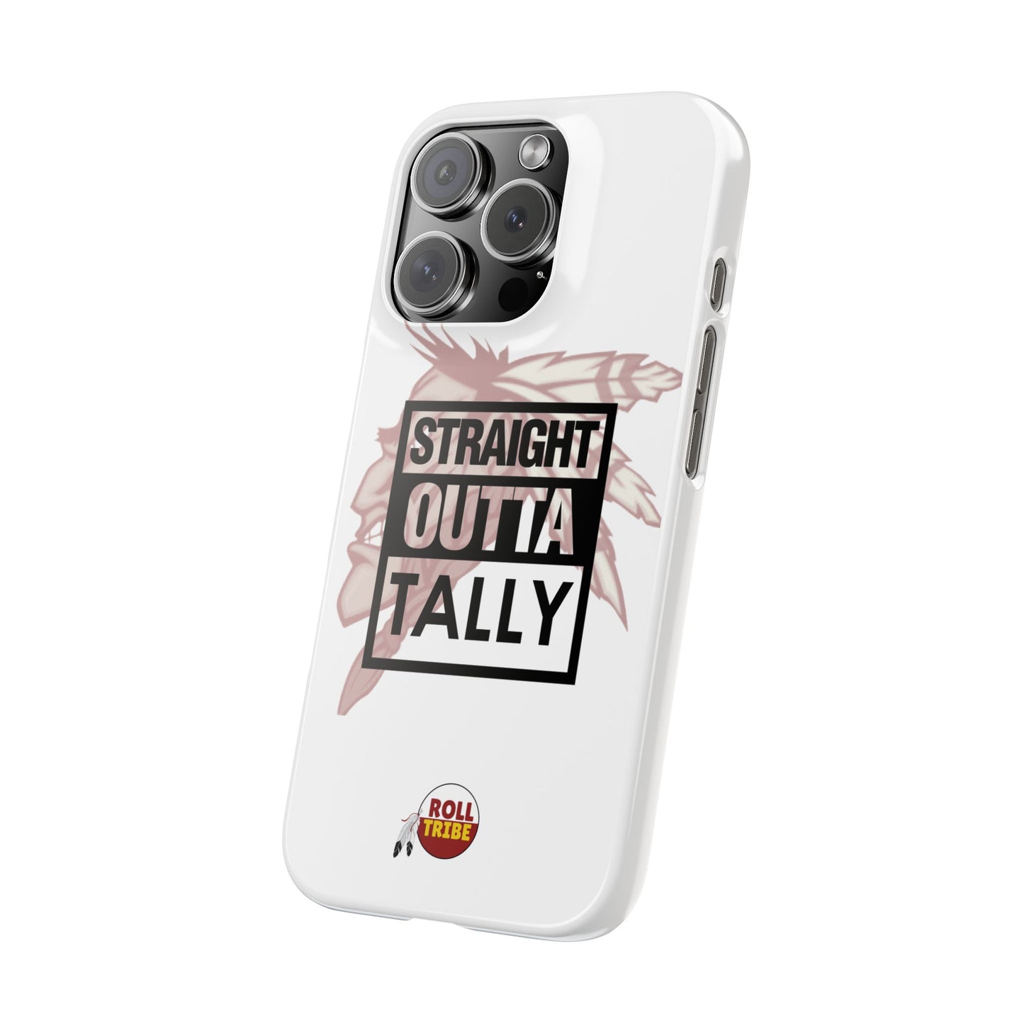 Roll Tribe -"Straight Outta Tally" Slim Phone Case