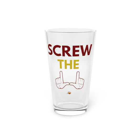 Funny Screw The Pint Glass - 16oz Beer or Cocktail Gift